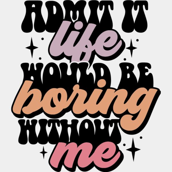 Admit it life would be boring Thumbnail