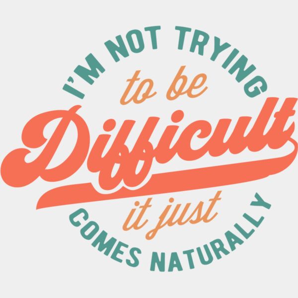 Im not trying to be difficult Thumbnail