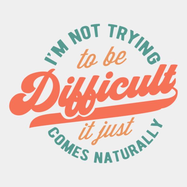 Im not trying to be difficult Thumbnail