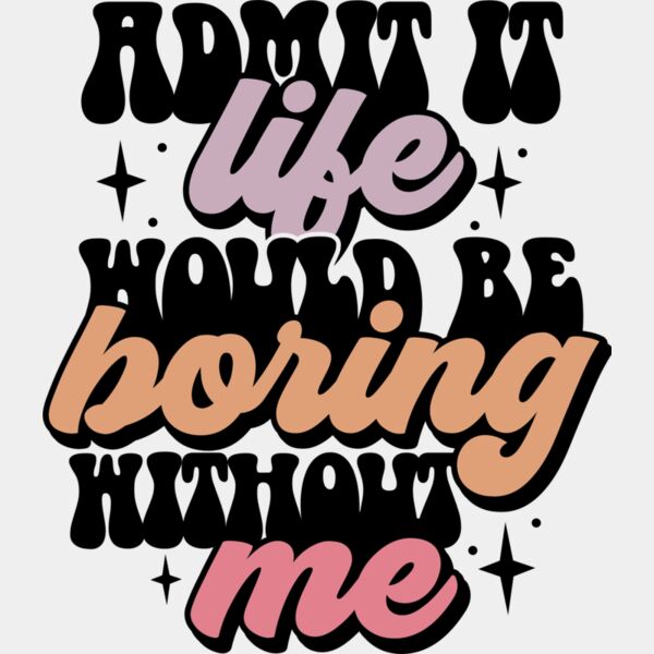 Admit it life would be boring SVG Thumbnail