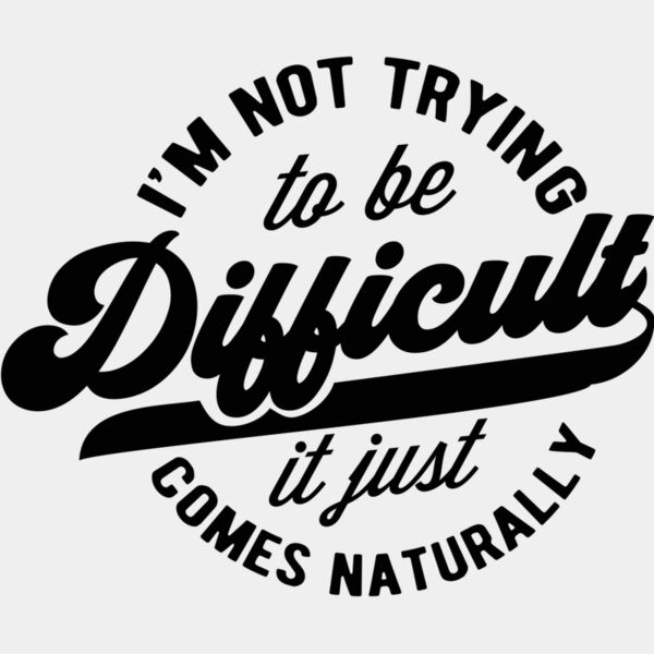 Im not trying to be difficult Thumbnail